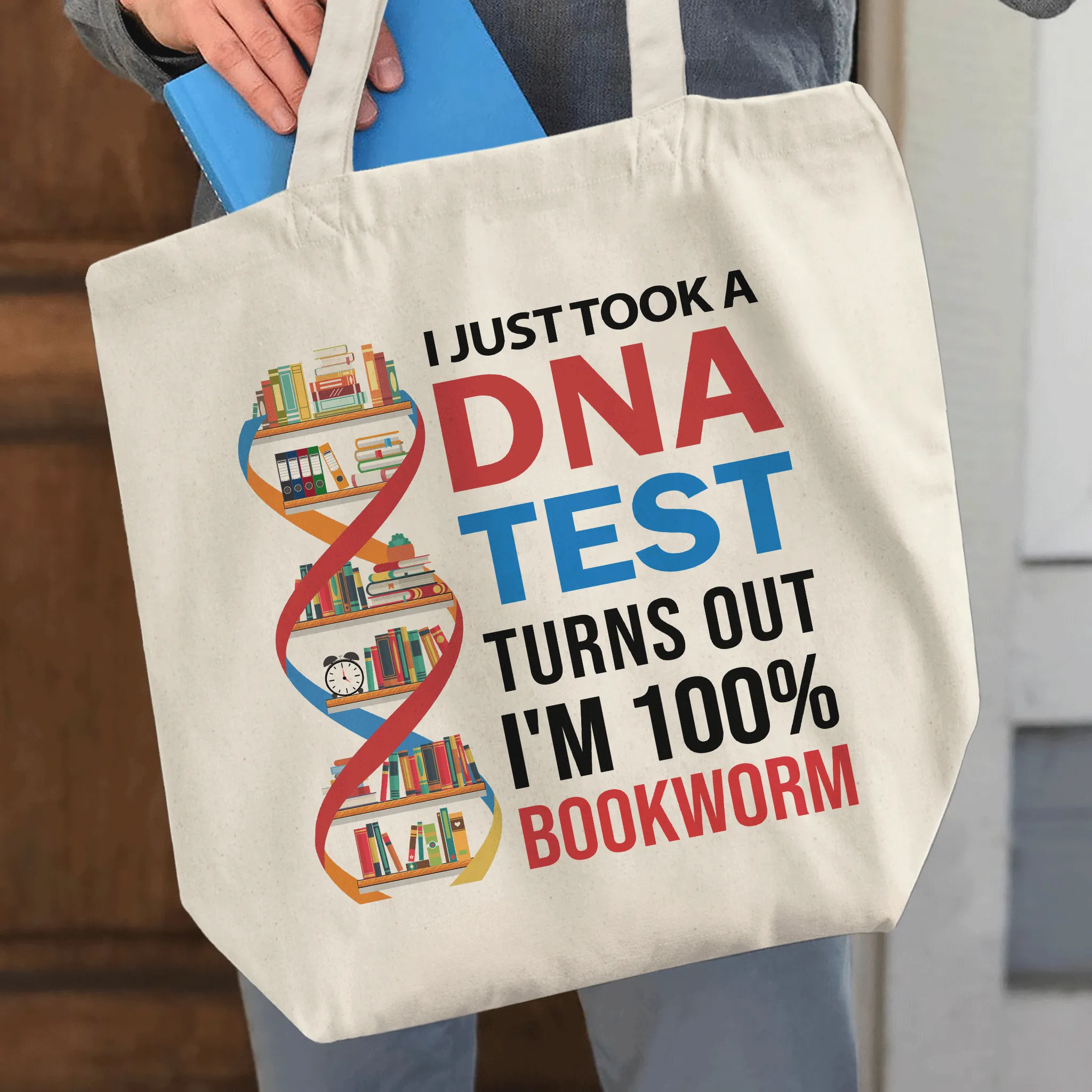 I Just Took A DNA Test Turns Out I'm 100% Bookworm Book Lover Gift TBW205